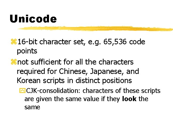 Unicode z 16 -bit character set, e. g. 65, 536 code points znot sufficient