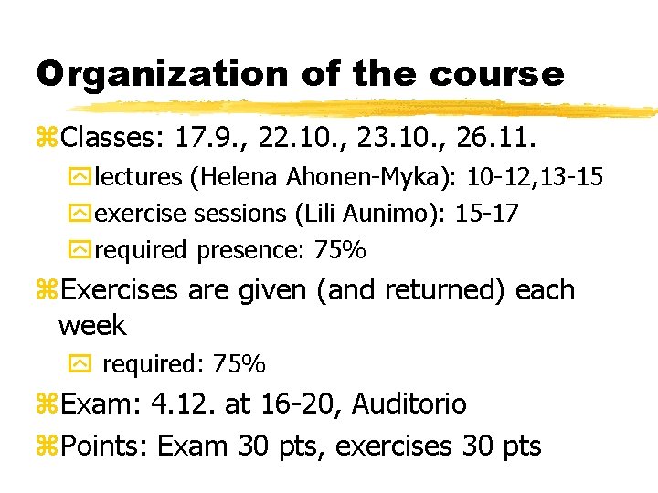 Organization of the course z. Classes: 17. 9. , 22. 10. , 23. 10.