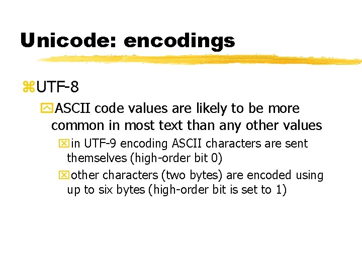 Unicode: encodings z. UTF-8 y. ASCII code values are likely to be more common