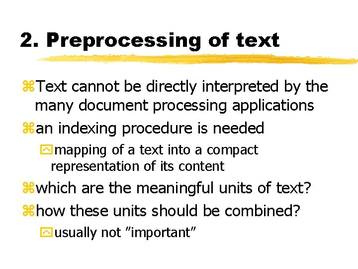 2. Preprocessing of text z. Text cannot be directly interpreted by the many document