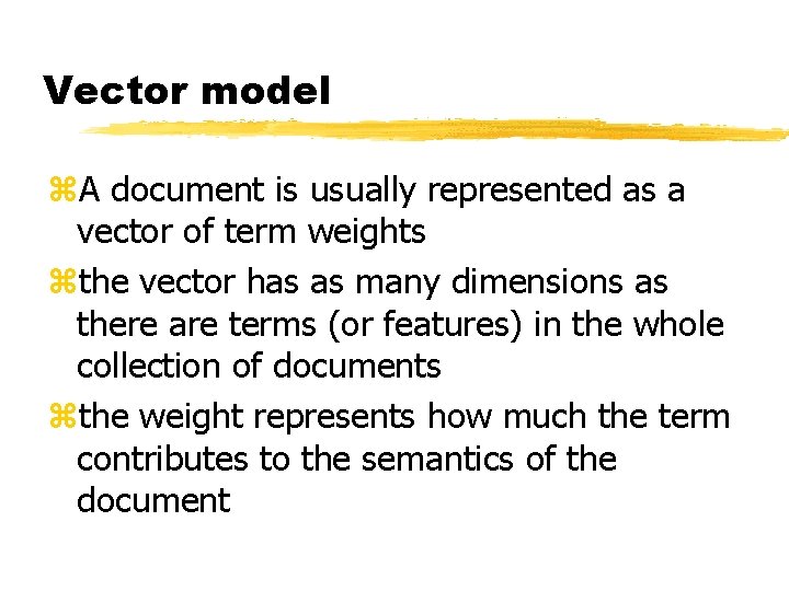 Vector model z. A document is usually represented as a vector of term weights