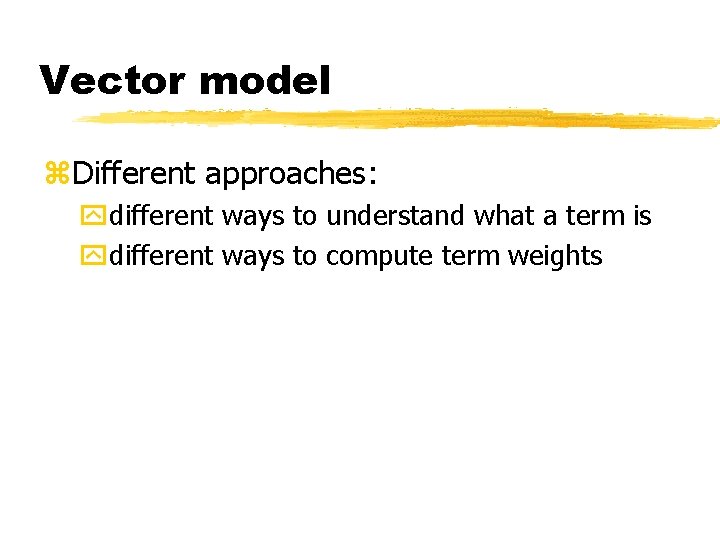 Vector model z. Different approaches: ydifferent ways to understand what a term is ydifferent