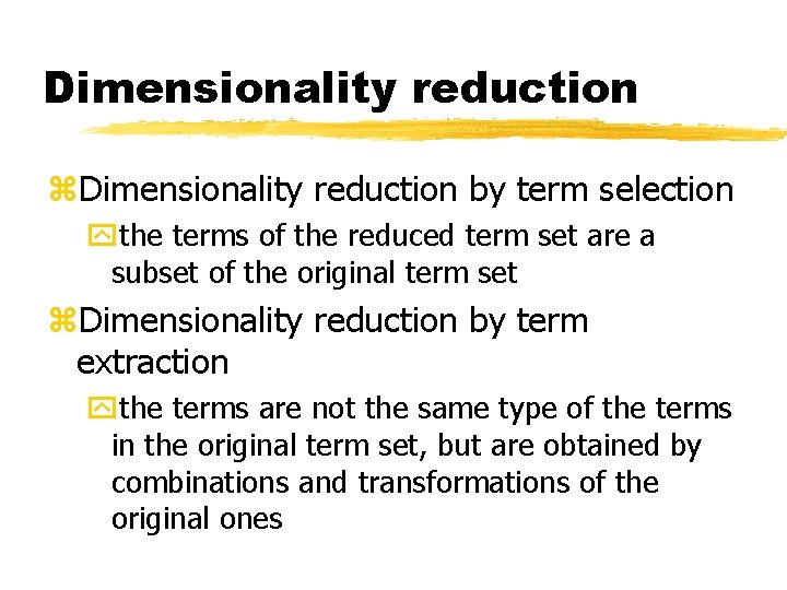 Dimensionality reduction z. Dimensionality reduction by term selection ythe terms of the reduced term