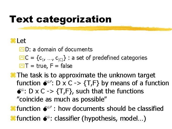 Text categorization z Let y. D: a domain of documents y. C = {c