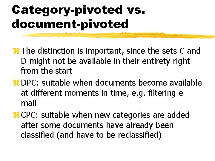 Category-pivoted vs. document-pivoted z The distinction is important, since the sets C and D