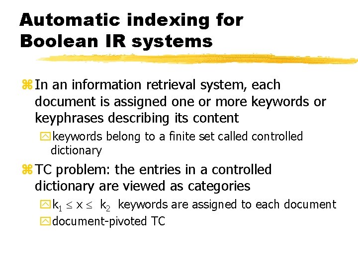 Automatic indexing for Boolean IR systems z In an information retrieval system, each document