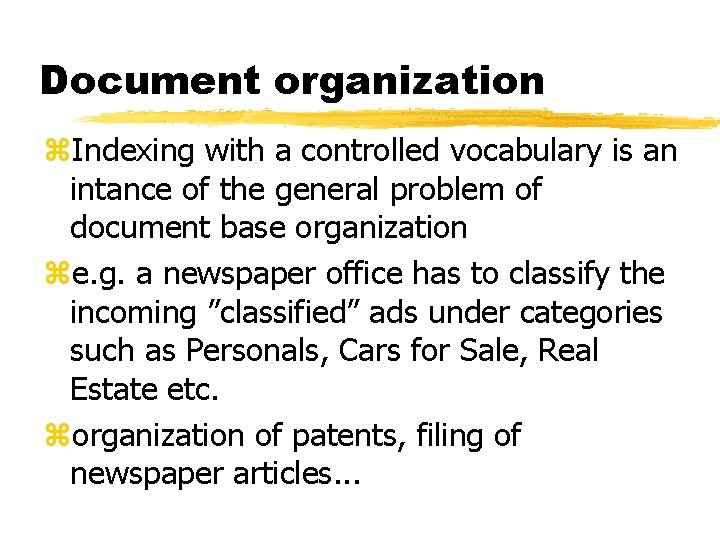 Document organization z. Indexing with a controlled vocabulary is an intance of the general