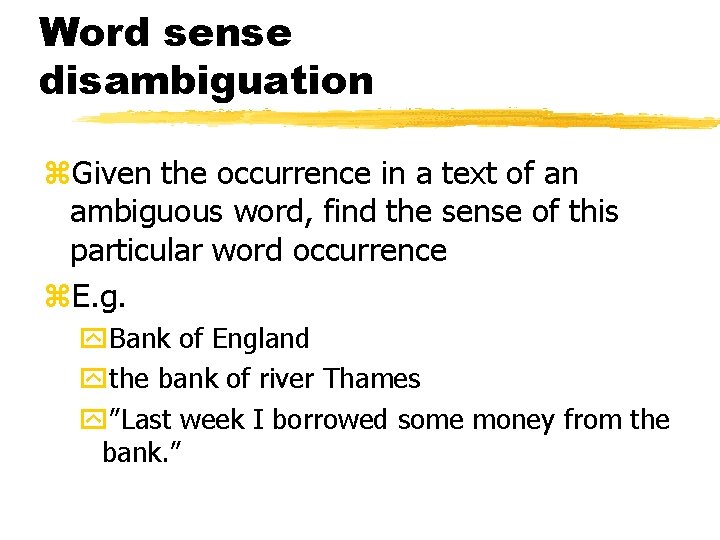 Word sense disambiguation z. Given the occurrence in a text of an ambiguous word,