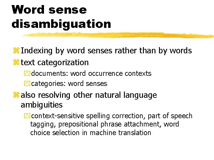 Word sense disambiguation z Indexing by word senses rather than by words z text