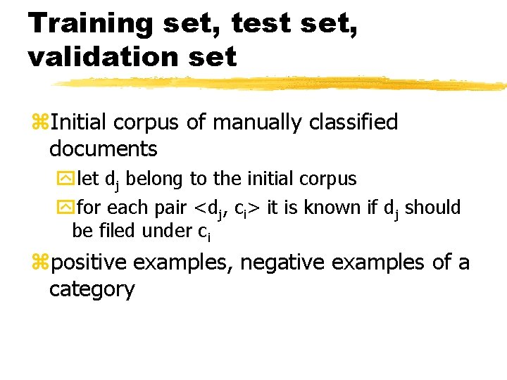 Training set, test set, validation set z. Initial corpus of manually classified documents ylet