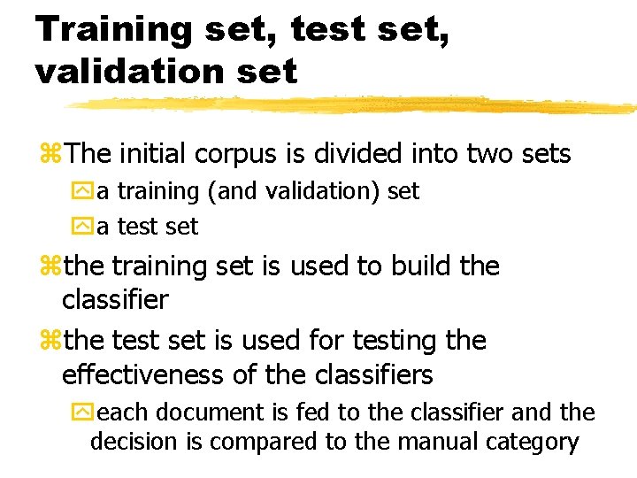 Training set, test set, validation set z. The initial corpus is divided into two
