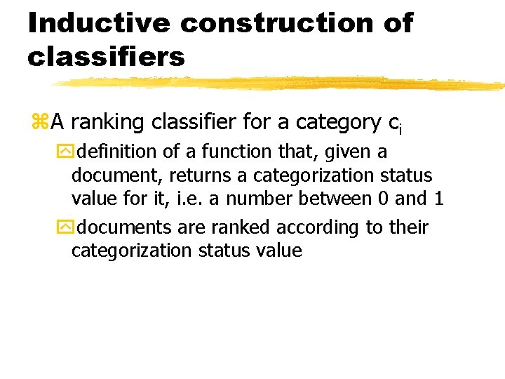 Inductive construction of classifiers z. A ranking classifier for a category ci ydefinition of
