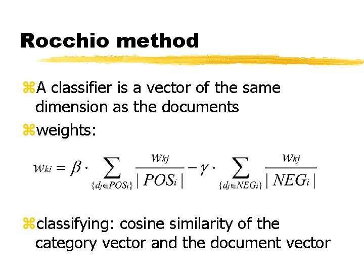Rocchio method z. A classifier is a vector of the same dimension as the