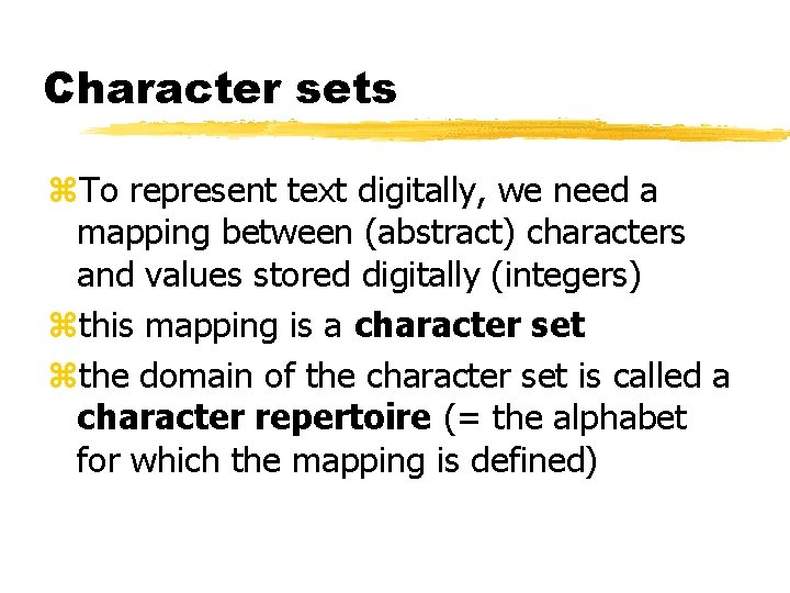 Character sets z. To represent text digitally, we need a mapping between (abstract) characters