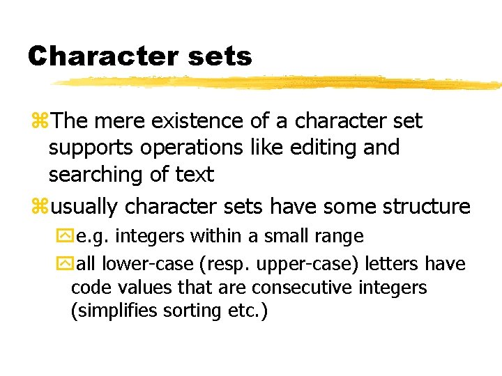 Character sets z. The mere existence of a character set supports operations like editing