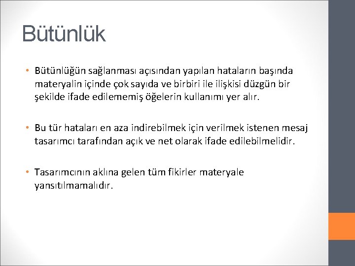 Bütünlük • Bütünlüğün sağlanması açısından yapılan hataların başında materyalin içinde çok sayıda ve birbiri