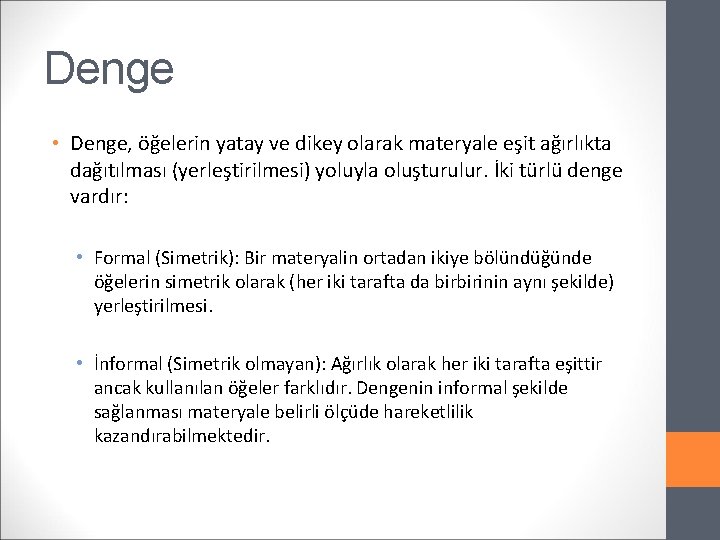 Denge • Denge, öğelerin yatay ve dikey olarak materyale eşit ağırlıkta dağıtılması (yerleştirilmesi) yoluyla