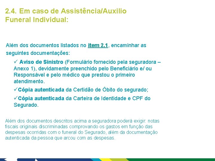 2. 4. Em caso de Assistência/Auxilio Funeral Individual: Além dos documentos listados no item