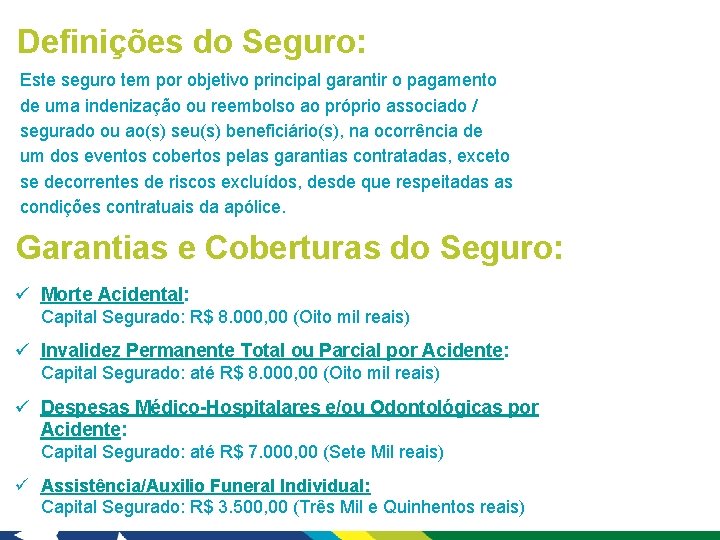 Definições do Seguro: Este seguro tem por objetivo principal garantir o pagamento de uma