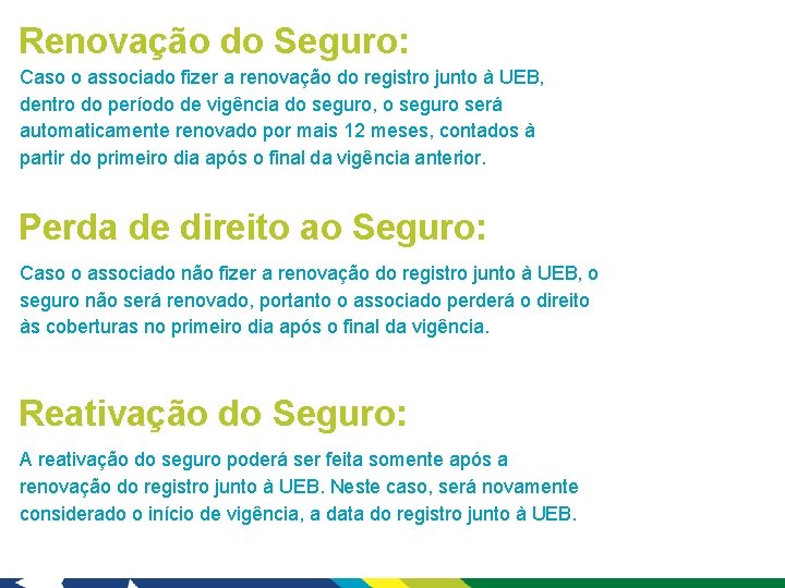 Renovação do Seguro: Caso o associado fizer a renovação do registro junto à UEB,