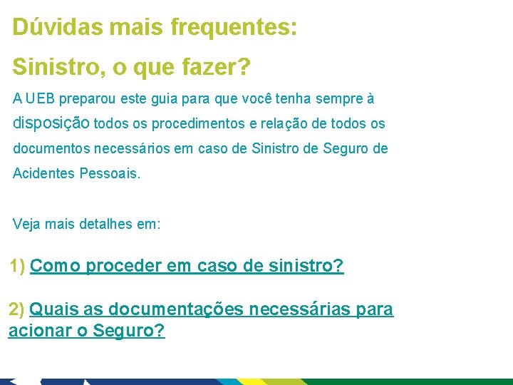 Dúvidas mais frequentes: Sinistro, o que fazer? A UEB preparou este guia para que