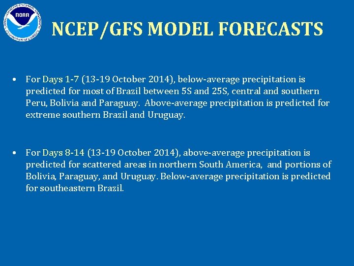NCEP/GFS MODEL FORECASTS • For Days 1 -7 (13 -19 October 2014), below-average precipitation