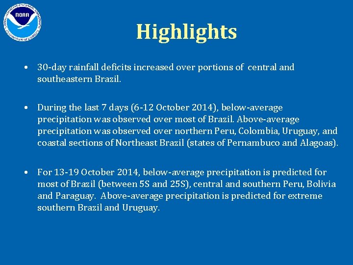 Highlights • 30 -day rainfall deficits increased over portions of central and southeastern Brazil.