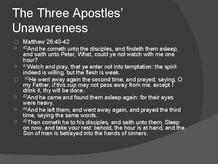 The Three Apostles’ Unawareness Matthew 26: 40 -42 40 And he cometh unto the