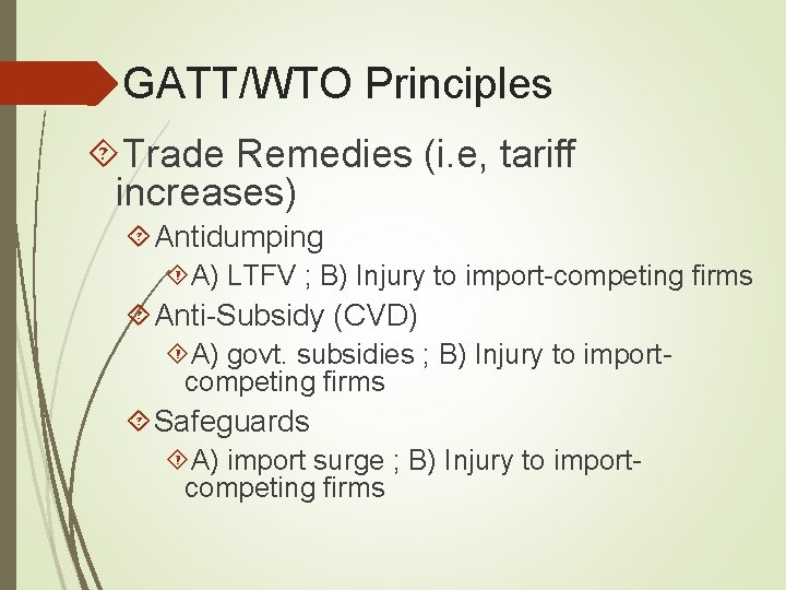 GATT/WTO Principles Trade Remedies (i. e, tariff increases) Antidumping A) LTFV ; B) Injury