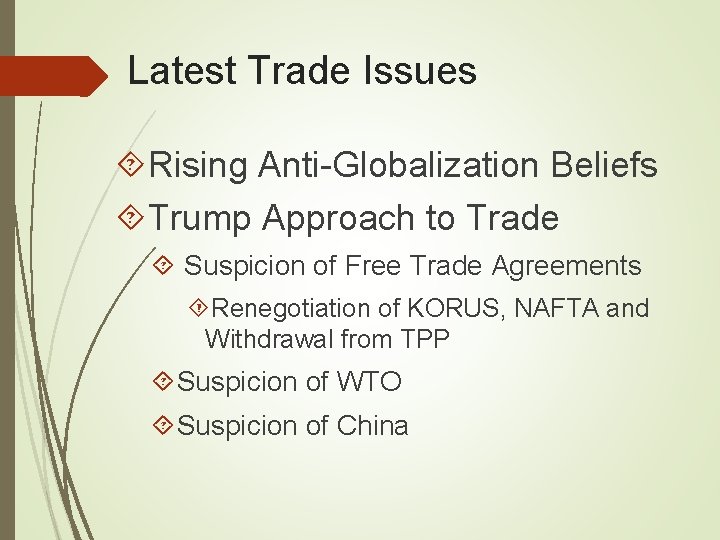 Latest Trade Issues Rising Anti-Globalization Beliefs Trump Approach to Trade Suspicion of Free Trade