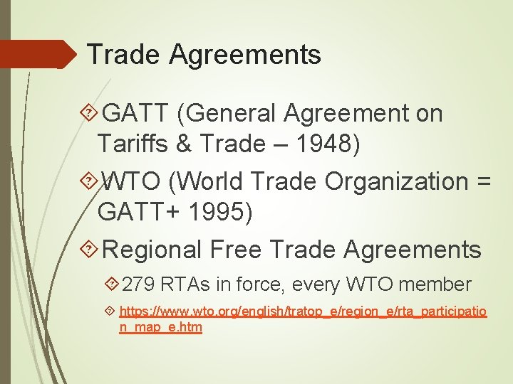 Trade Agreements GATT (General Agreement on Tariffs & Trade – 1948) WTO (World Trade