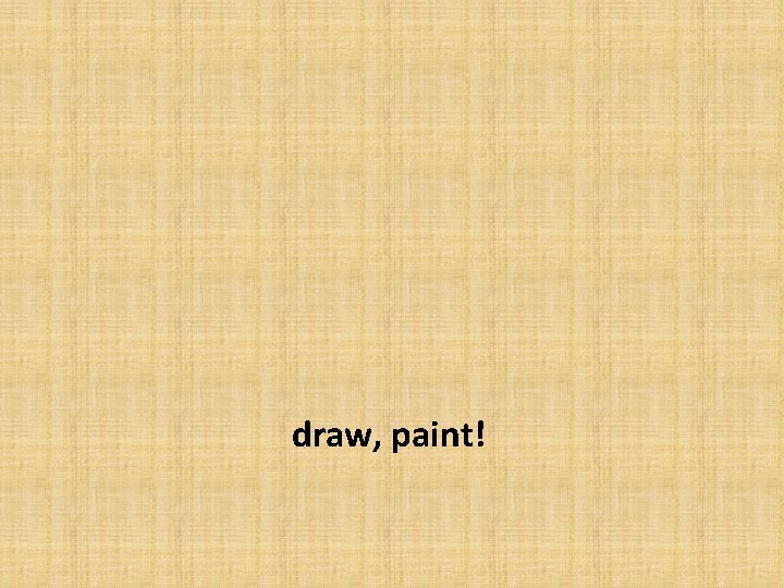 draw, paint! 