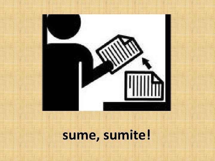 sume, sumite! 