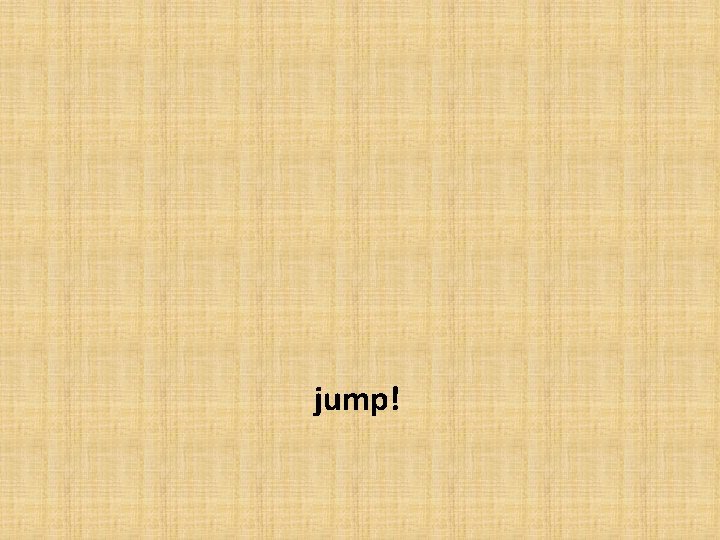 jump! 