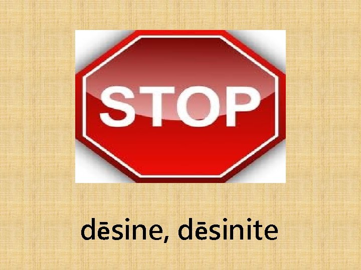 dēsine, dēsinite 