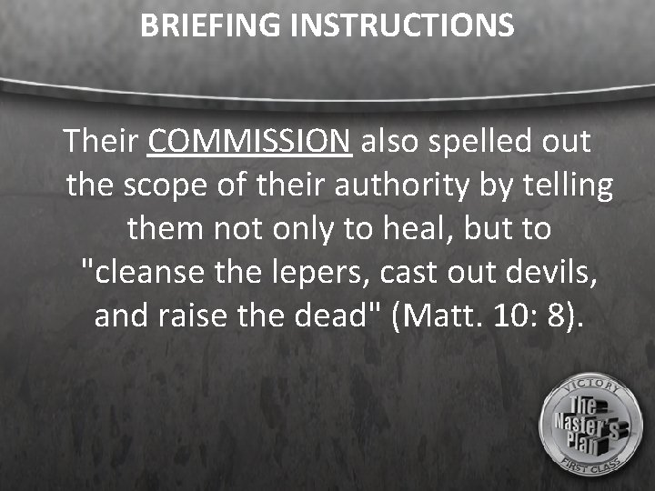 BRIEFING INSTRUCTIONS Their COMMISSION also spelled out the scope of their authority by telling