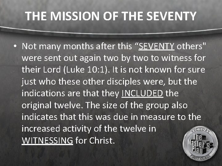 THE MISSION OF THE SEVENTY • Not many months after this “SEVENTY others" were