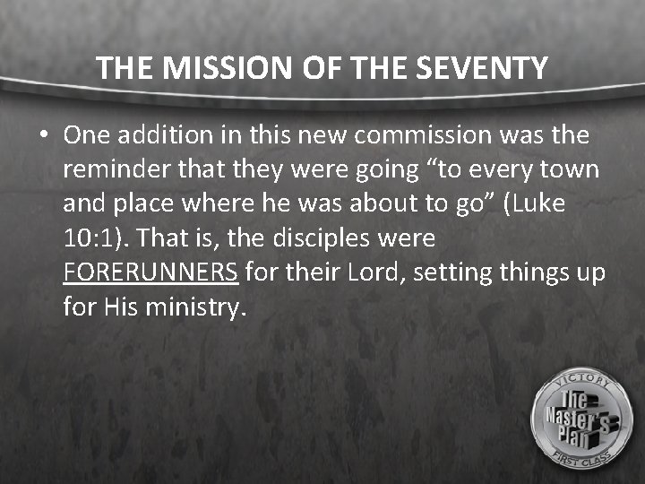 THE MISSION OF THE SEVENTY • One addition in this new commission was the