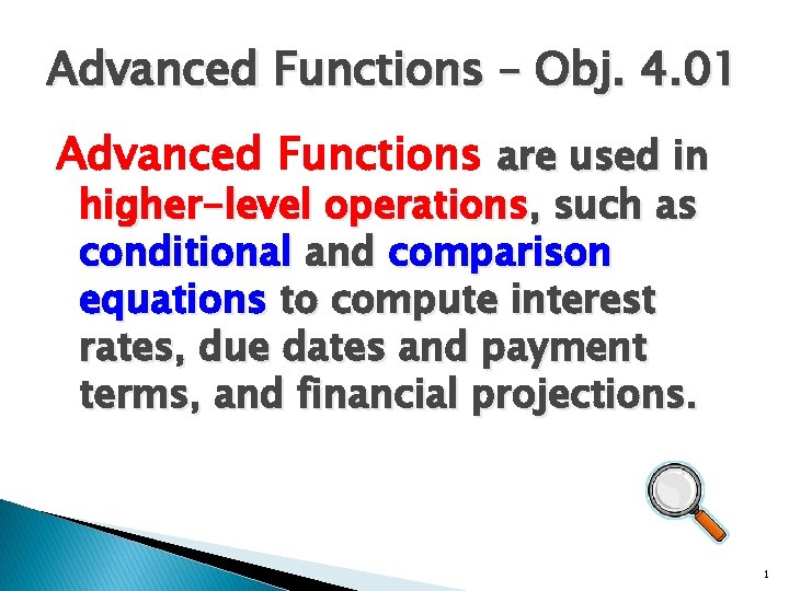 Advanced Functions – Obj. 4. 01 Advanced Functions are used in higher-level operations, such