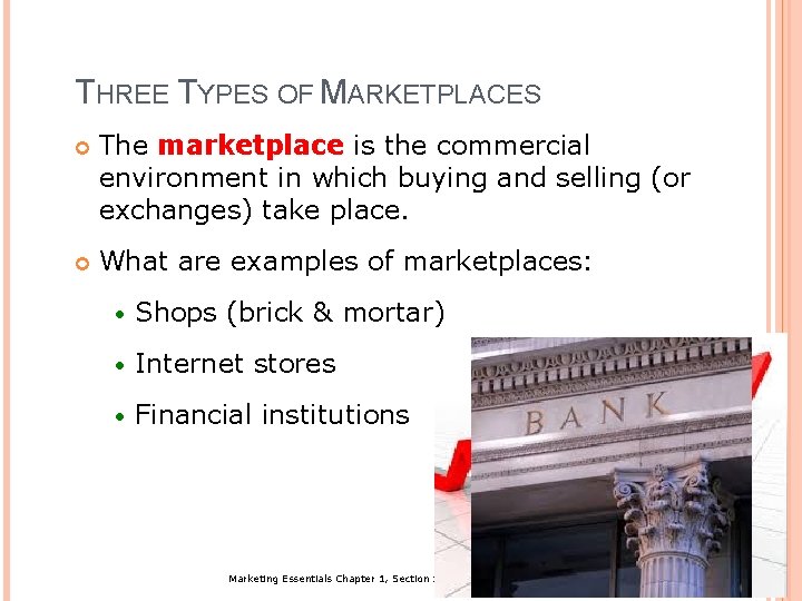 THREE TYPES OF MARKETPLACES The marketplace is the commercial environment in which buying and