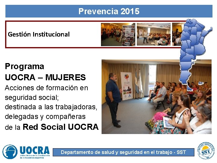Prevencia 2015 Gestión Institucional Programa UOCRA – MUJERES Acciones de formación en seguridad social;