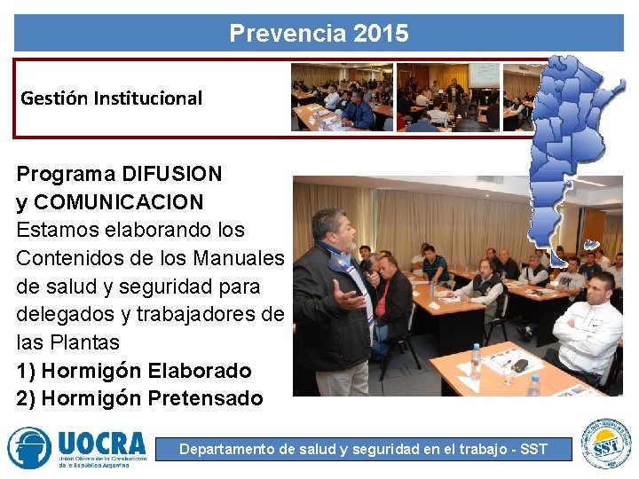 Prevencia 2015 Gestión Institucional Programa DIFUSION y COMUNICACION Estamos elaborando los Contenidos de los