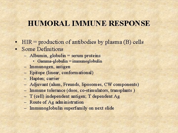 HUMORAL IMMUNE RESPONSE • HIR = production of antibodies by plasma (B) cells •