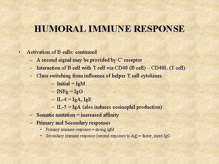 HUMORAL IMMUNE RESPONSE • Activation of B cells: continued – A second signal may