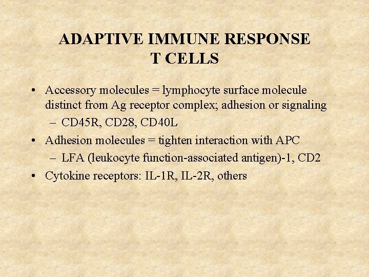 ADAPTIVE IMMUNE RESPONSE T CELLS • Accessory molecules = lymphocyte surface molecule distinct from