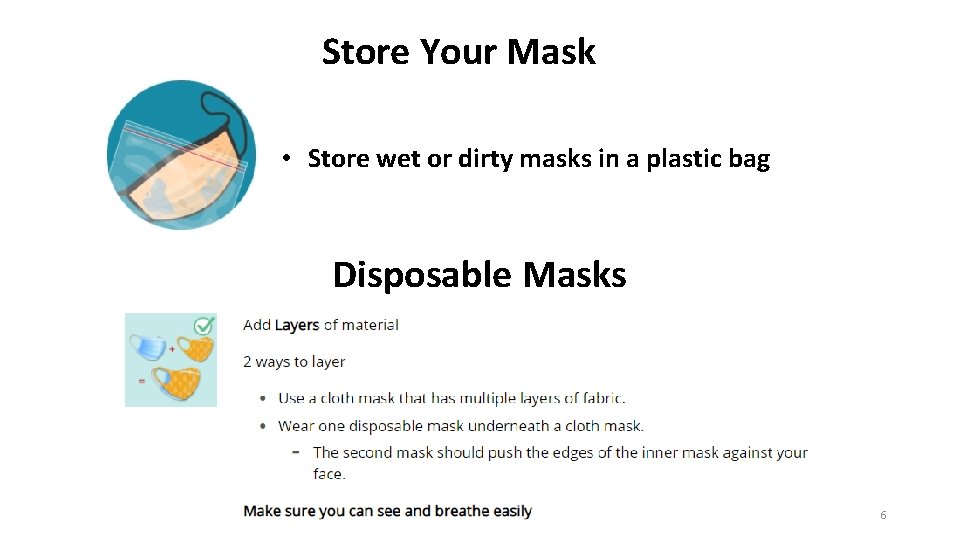 Store Your Mask • Store wet or dirty masks in a plastic bag Disposable
