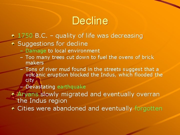 Decline 1750 B. C. – quality of life was decreasing Suggestions for decline –