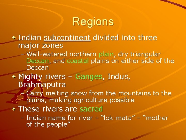 Regions Indian subcontinent divided into three major zones – Well-watered northern plain, dry triangular