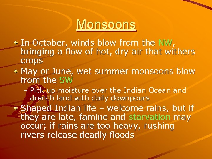 Monsoons In October, winds blow from the NW, bringing a flow of hot, dry