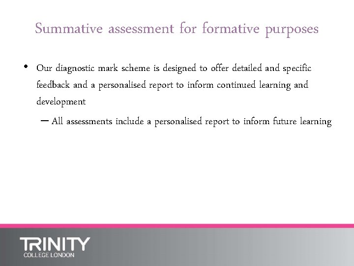 Summative assessment formative purposes • Our diagnostic mark scheme is designed to offer detailed